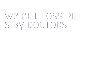 weight loss pills by doctors