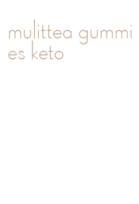 mulittea gummies keto