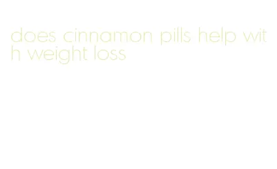 does cinnamon pills help with weight loss