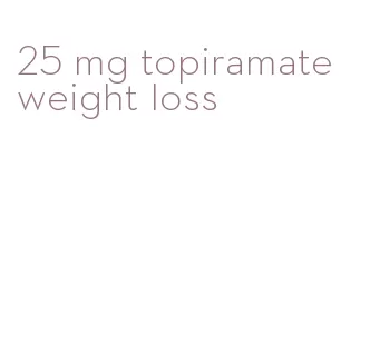 25 mg topiramate weight loss