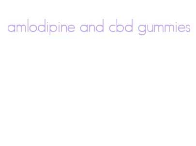 amlodipine and cbd gummies