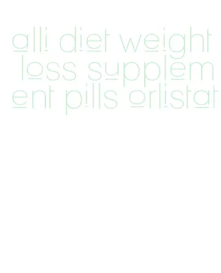 alli diet weight loss supplement pills orlistat