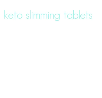 keto slimming tablets