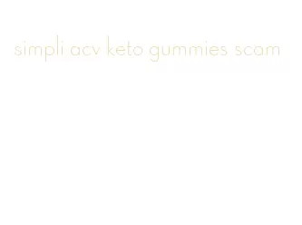 simpli acv keto gummies scam