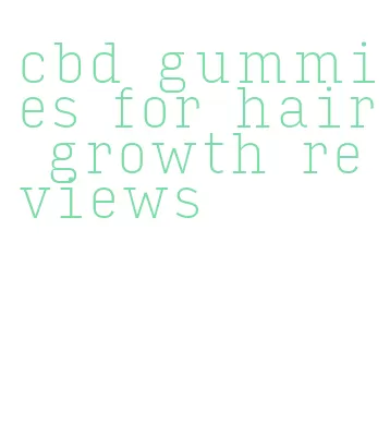 cbd gummies for hair growth reviews