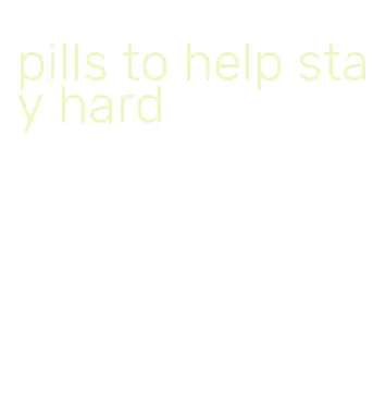 pills to help stay hard