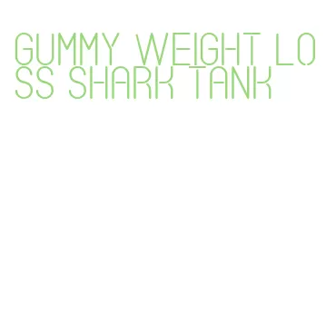 gummy weight loss shark tank