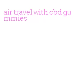 air travel with cbd gummies