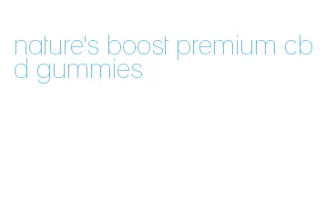 nature's boost premium cbd gummies