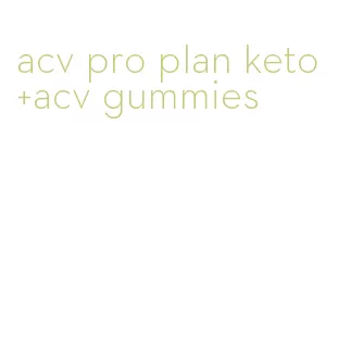 acv pro plan keto+acv gummies