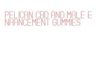 pelican cbd and male enhancement gummies