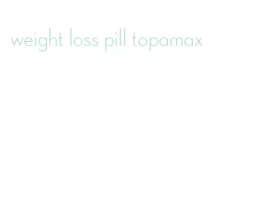 weight loss pill topamax