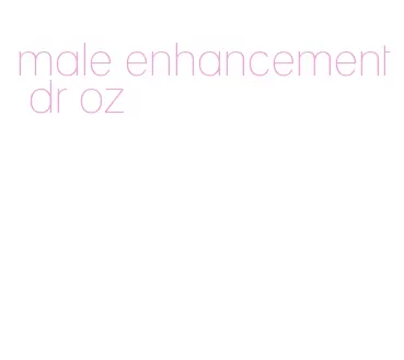 male enhancement dr oz