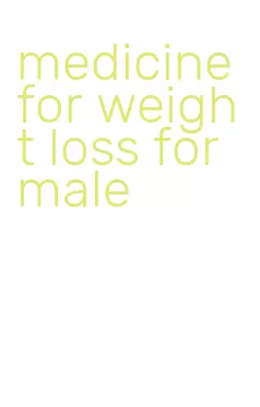 medicine for weight loss for male