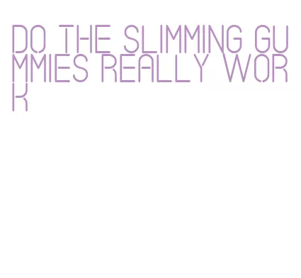 do the slimming gummies really work