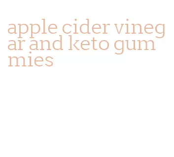 apple cider vinegar and keto gummies