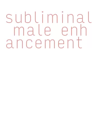 subliminal male enhancement
