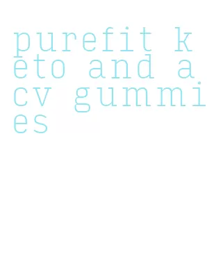 purefit keto and acv gummies