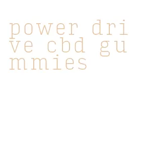 power drive cbd gummies