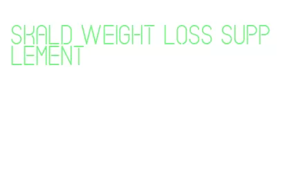 skald weight loss supplement