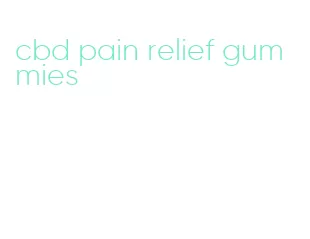 cbd pain relief gummies