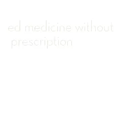 ed medicine without prescription