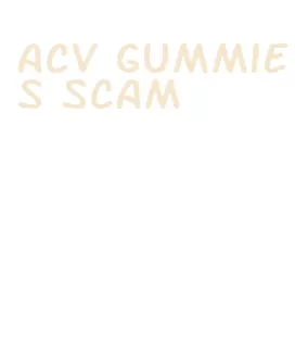 acv gummies scam