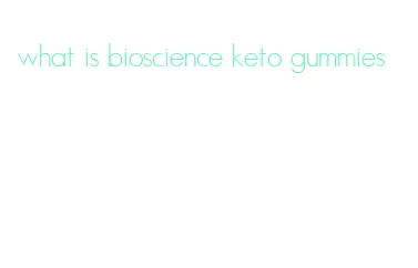 what is bioscience keto gummies