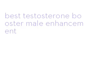 best testosterone booster male enhancement