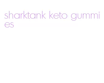 sharktank keto gummies