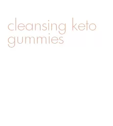 cleansing keto gummies