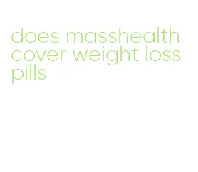 does masshealth cover weight loss pills