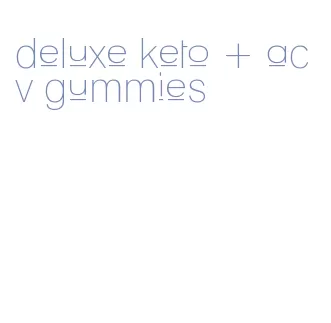 deluxe keto + acv gummies