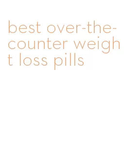 best over-the-counter weight loss pills