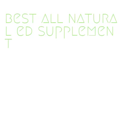 best all natural ed supplement