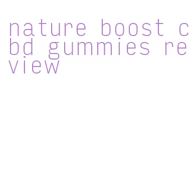 nature boost cbd gummies review