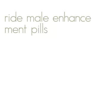 ride male enhancement pills