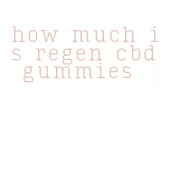 how much is regen cbd gummies