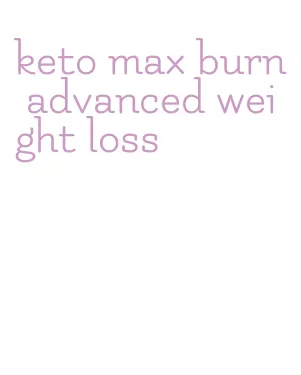 keto max burn advanced weight loss