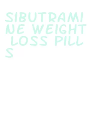 sibutramine weight loss pills