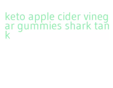 keto apple cider vinegar gummies shark tank