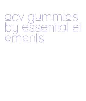 acv gummies by essential elements