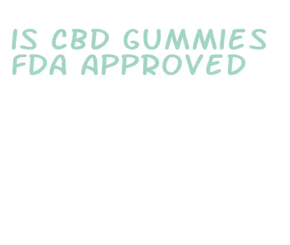 is cbd gummies fda approved