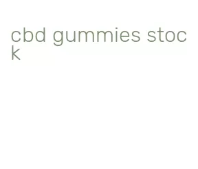 cbd gummies stock