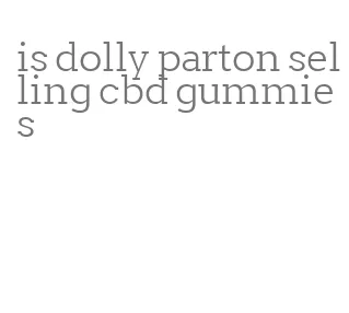 is dolly parton selling cbd gummies