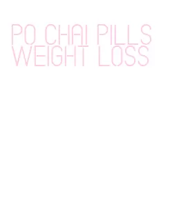 po chai pills weight loss