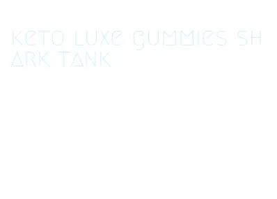 keto luxe gummies shark tank