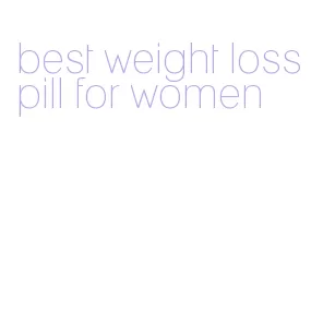 best weight loss pill for women