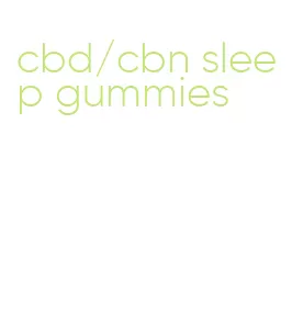 cbd/cbn sleep gummies