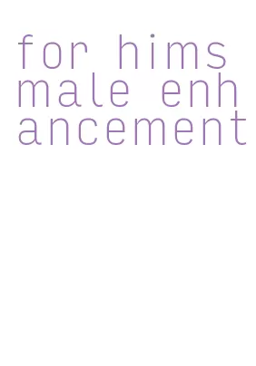 for hims male enhancement